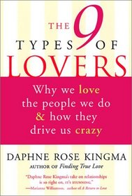 The 9 Types of Lovers: Why We Love the People We Do  How They Drive Us Crazy