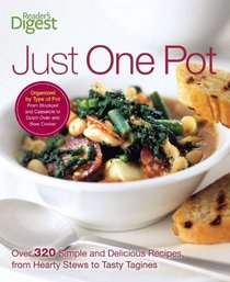 Just One Pot: Over 320 Simple and Delicious Recipes, from Hearty Stews to Tasty Tangines