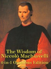 The Wisdom of Niccol Machiavelli
