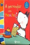 A merendar con Manchas/ Teatime with Woof: Un libro para tocar/ Touch and Feel (Perrito Manchas/ Doggy Spots) (Spanish Edition)