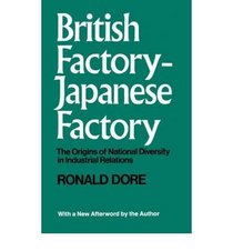 British factory, Japanese factory;: The origins of national diversity in industrial relations,