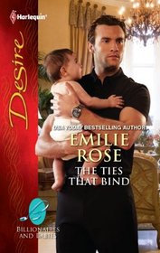 The Ties that Bind (Billionaires and Babies) (Harlequin Desire, No 2157)