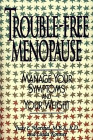 Trouble-Free Menopause: Manage Your Symptoms and Your Weight