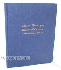 Guide to Photocopied Historical Materials in the United States and Canada