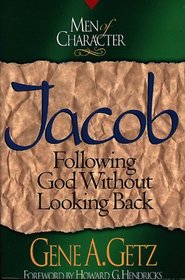 Jacob: Following God Without Looking Back (Men of Character)