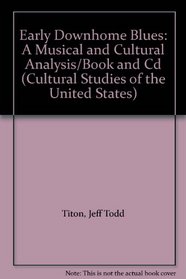Early Downhome Blues: A Musical and Cultural Analysis/Book and Cd (Cultural Studies of the United States)