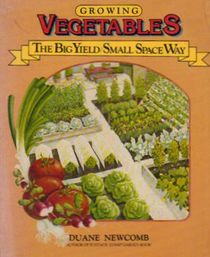 Growing Vegetables the Big Yield Small Space Way