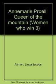 Annemarie Proell: Queen of the mountain (Women who win 3)