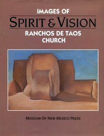 Spirit and Vision: Images of Ranchos De Taos Church : Essays