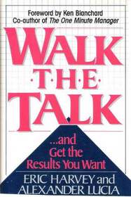 Walk the talk: --and get the results you want