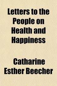 Letters to the People on Health and Happiness