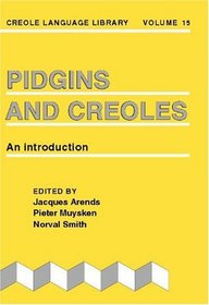 Pidgins and Creoles: An Introduction (Creole Language Library, Vol 15)