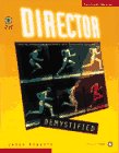 Director Demystified: Creating Interactive Multimedia With Macromedia Director
