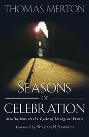 Seasons of Celebration: Meditations on the Cycle of Liturgical Feasts