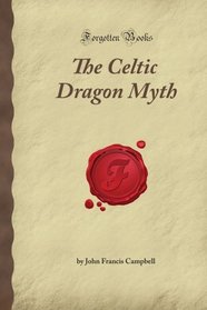 The Celtic Dragon Myth (Forgotten Books)