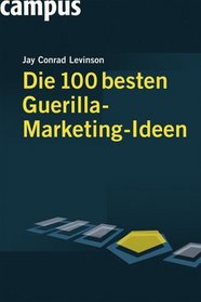 Die 100 besten Guerilla-Marketing-Ideen