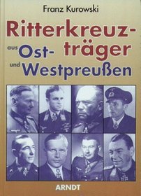 Ritterkreuztrager aus Ost- und Westpreussen (German Edition)