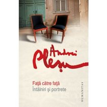 Fata catre fata. Intalniri si portrete (Romanian Edition)