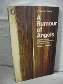 A RUMOUR OF ANGELS: MODERN SOCIETY AND THE REDISCOVERY OF THE SUPERNATURAL (PELICAN)