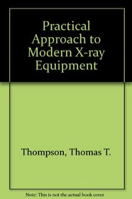 Practical Approach to Modern X Ray Equipment