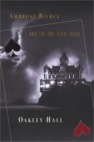 Ambrose Bierce  the One-Eyed Jacks (Ambrose Bierce Mystery Novels)
