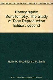 Photographic Sensitometry: The Study of Tone Reproduction