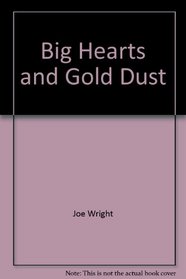 Big Hearts and Gold Dust