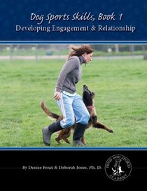 Dog Sports Skills, Book 1: Developing Engagement and Relationship