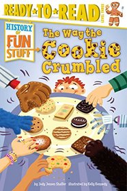 The Way the Cookie Crumbled (History of Fun Stuff) (Ready-to-Read, Level 3)
