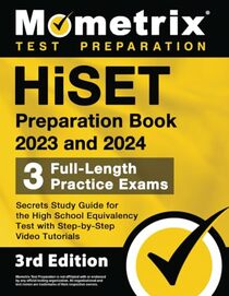 HiSET Preparation Book 2023 and 2024 - 3 Full-Length Practice Exams, Secrets Study Guide for the High School Equivalency Test with Step-by-Step Video Tutorials: [3rd Edition]