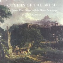 Knights of the Brush : The Hudson River School and the Moral Landscape