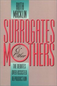 Surrogates  Other Mothers: The Debates over Assisted Reproduction