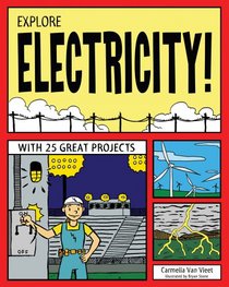 Explore Electricity!: With 25 Great Projects (Explore Your World series)