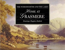 Home at Grasmere: The Wordsworths and the Lakes (The illustrated letters)