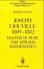 Joseph Liouville, 1809-82: Master of Pure and Applied Mathematics