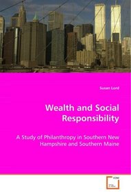 Wealth and Social Responsibility: A Study of Philanthropy in Southern New Hampshire and Southern Maine