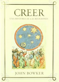 Creer/ Beliefs, that Changed the World: Una historia de las religiones/ The History and Ideas of the Great Religions (Origenes) (Spanish Edition)
