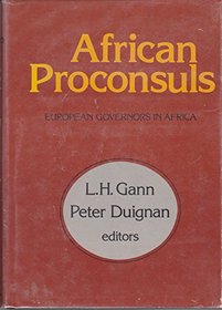 African Proconsuls: European Governors in Africa
