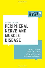 Peripheral Nerve and Muscle Disease (What Do I Do Now)