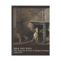 Milk and Eggs: The American Revival of Tempera Painting, 1930-1950