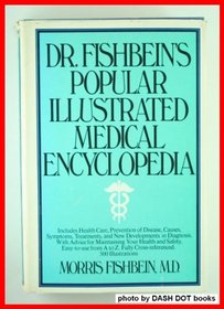 Dr. Fishbein's Popular illustrated medical encyclopedia