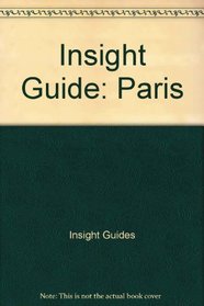 Insight Guide: Paris (Insight City Guide Paris)