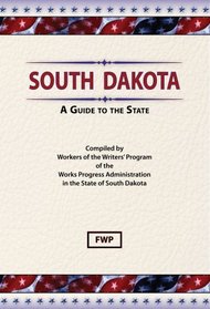 South Dakota: A Guide To The State (American Guide Series)