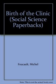 Birth of the Clinic (Social Science Paperbacks)