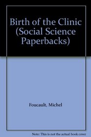 Birth of the Clinic (Social Science Paperbacks)