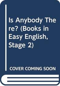 Is Anybody There? (Books in Easy English, Stage 2)