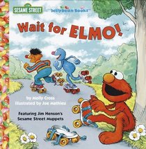 Wait for Elmo! (Jellybean Books)
