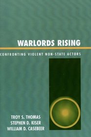 Warlords Rising : Confronting Violent Non-State Actors