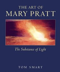 The Art of Mary Pratt: The Substance of Light