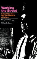 Working the Street: Police Discretion and the Dilemmas of Reform (Publications of Russell Sage Foundation)